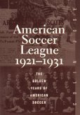 The American Soccer League: The Golden Years of American Soccer 1921-1931 Volume 9