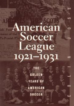 The American Soccer League: The Golden Years of American Soccer 1921-1931 Volume 9 - Jose, Colin