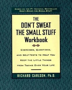 The Don't Sweat the Small Stuff Workbook - Carlson, Richard