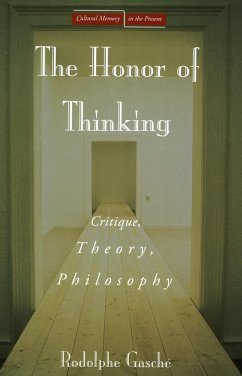 The Honor of Thinking - Gasché, Rodolphe