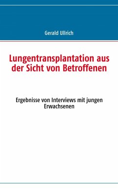 Lungentransplantation aus der Sicht von Betroffenen - Ullrich, Gerald;Schulz, Wolfgang;Niedermeyer, Jost