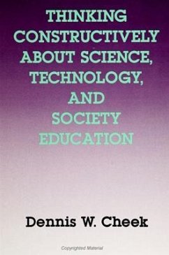 Thinking Constructively about Science, Technology, and Society Education - Cheek, Dennis W.