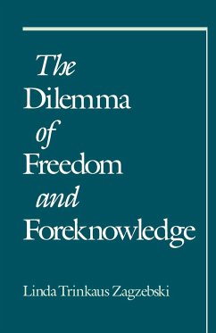 The Dilemma of Freedom and Foreknowledge - Zagzebski, Linda Trinkaus