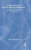 Teacher Education and the Cultural Imagination Teacher Education and the Cultural Imagination