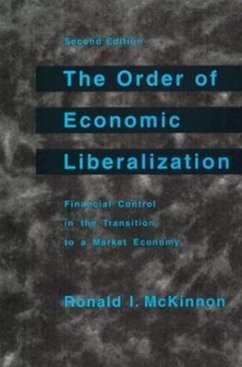 The Order of Economic Liberalization: Financial Control in the Transition to a Market Economy - McKinnon, Ronald I.