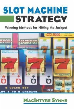 Slot Machine Strategy: Winning Methods for Hitting the Jackpot - Symms, Macintyre
