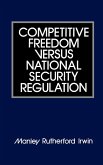 Competitive Freedom Versus National Security Regulation Competitive Freedom Versus National Security Regulation