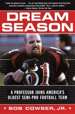 Dream Season: A Professor Joins America's Oldest Semi-Pro Football Team - Cowser Jr, Bob