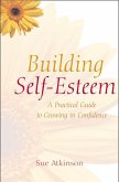 Building Self-Esteem: A Practical Guide to Growing in Confidence