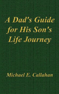 A Dad's Guide for His Son's Life Journey - Callahan, Michael E.