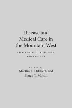 Disease and Medical Care in the Mountain West: Essays on Region, History, and Practice