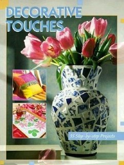 Decorative Touches: 35 Step-By-Step Projects - Creative Publishing International