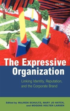 The Expressive Organization - Linking Identity, Reputation and the Corporate Brand - Schultz, Majken / Hatch, Mary Jo / Larsen, Mogens Holten (eds.)