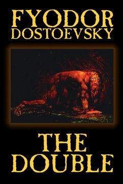 The Double by Fyodor Mikhailovich Dostoevsky, Fiction, Classics - Dostoevsky, Fyodor Mikhailovich; Dostoyevsky, Fyodor