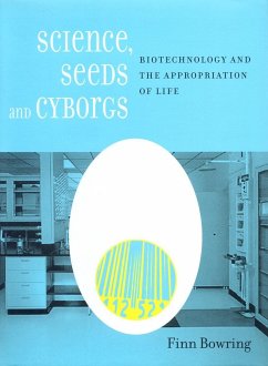 Science, Seeds, and Cyborgs: Biotechnology and the Appropriation of Life - Bowring, Finn