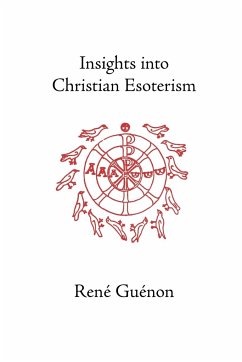 Insights Into Christian Esoterism - Guenon, Rene