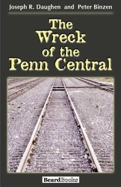 The Wreck of the Penn Central - Daughen, Joseph R.; Binzen, Peter