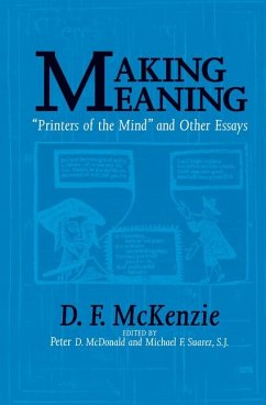 Making Meaning: Printers of the Mind and Other Essays - McKenzie, Donald Francis