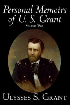 Personal Memoirs of U. S. Grant, Volume Two, History, Biography - Grant, Ulysses S
