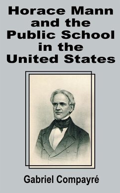 Horace Mann and the Public School in the United States - Compayri, Gabriel