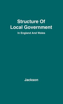 The Structure of Local Government in England and Wales. - Jackson, William Eric; Unknown