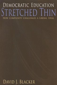 Democratic Education Stretched Thin: How Complexity Challenges a Liberal Ideal - Blacker, David J.