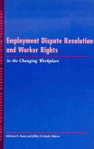 Employment Dispute Resolution and Worker Rights in the Changing Workplace