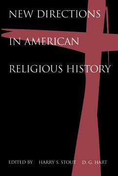 New Directions in American Religious History - Stout, Harry S. / Hart, Darryl G.