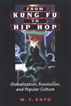 From Kung Fu to Hip Hop: Globalization, Revolution, and Popular Culture - Kato, M. T.