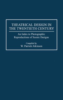 Theatrical Design in the Twentieth Century - Atkinson, W. Patrick; Atkinson, Patrick