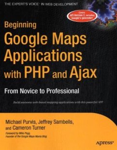 Beginning Google Maps Applications with PHP and Ajax - Purvis, Michael;Sambells, Jeffrey;Turner, Cameron