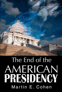 The End of the American Presidency - Cohen, Martin E