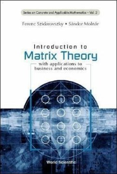 Introduction to Matrix Theory: With Applications to Business and Economics - Molnar, Sandor; Szidarovszky, Ferenc