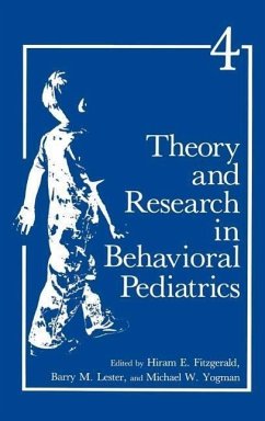 Theory and Research in Behavioral Pediatrics - Fitzgerald, H.E. / Lester, B.M. / Yogman, M.H. (Hgg.)