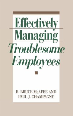 Effectively Managing Troublesome Employees - McAfee, R. Bruce; Champagne, Paul J.; McAffee, R. Bruce