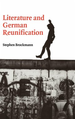 Literature and German Reunification - Brockmann, Stephen; Stephen, Brockmann