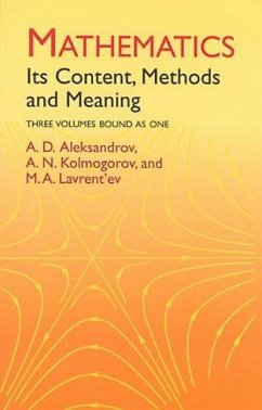 Mathematics: Its Content, Methods and Meaning - Aleksandrov, A. D.; Kolmogorov, A. N.; Lavrent'Ev, M. A.