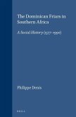 The Dominican Friars in Southern Africa: A Social History (1577-1990)