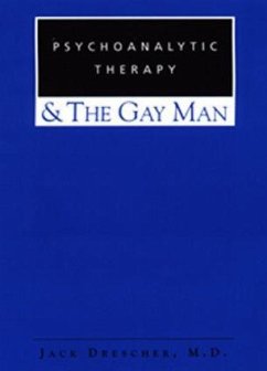 Psychoanalytic Therapy and the Gay Man - Drescher, Jack