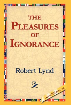 The Pleasures of Ignorance - Lynd, Robert