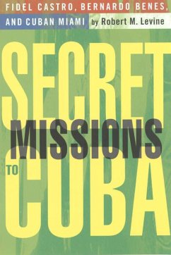 Secret Missions to Cuba - Levine, R.