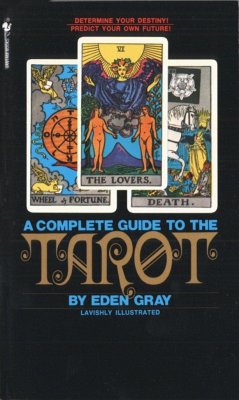 The Complete Guide to the Tarot - Gray, Eden