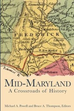 Mid-Maryland:: A Crossroads of History - Powell, Michael A.; Thompson, Bruce A.