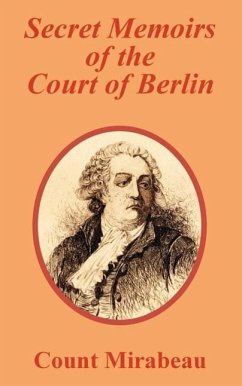 Secret Memoirs of the Court of Berlin - Count Mirabeau Count Mirabeau, Mirabeau