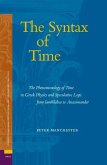 The Syntax of Time: The Phenomenology of Time in Greek Physics and Speculative Logic from Iamblichus to Anaximander