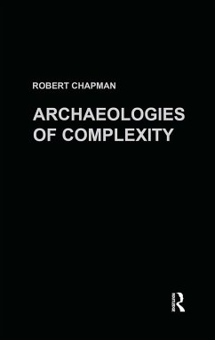 Archaeologies of Complexity - Chapman, Robert