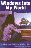 Windows Into My World: Latino Youth Write Their Lives