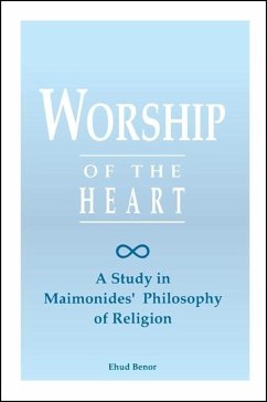 Worship of the Heart: A Study of Maimonides' Philosophy of Religion - Benor, Ehud