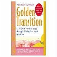 Golden Transition: Menopause Made Easy with Maharishi Vedic Medicine - Reddy, Kumuda