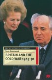 Britain and the Cold War, 1945-91 Britain and the Cold War, 1945-91